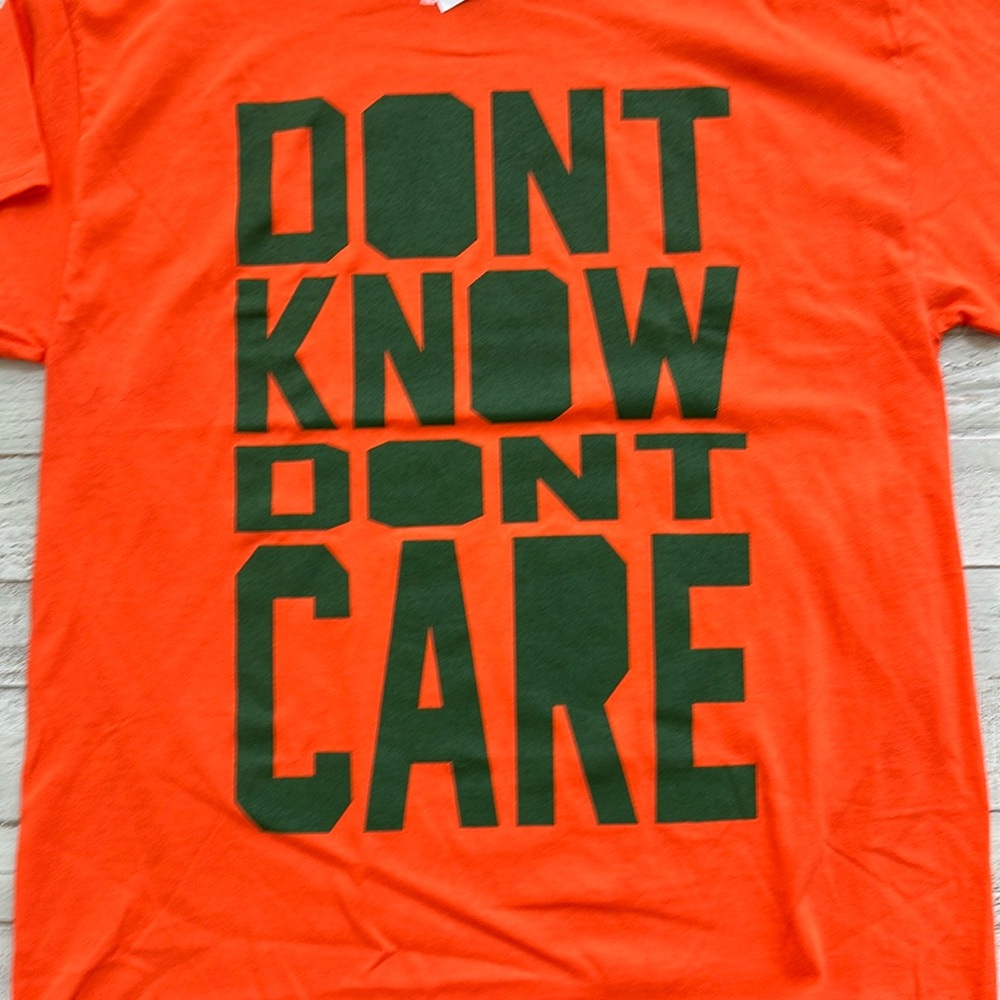 Don’t Know Don’t Care T-shirt NWT